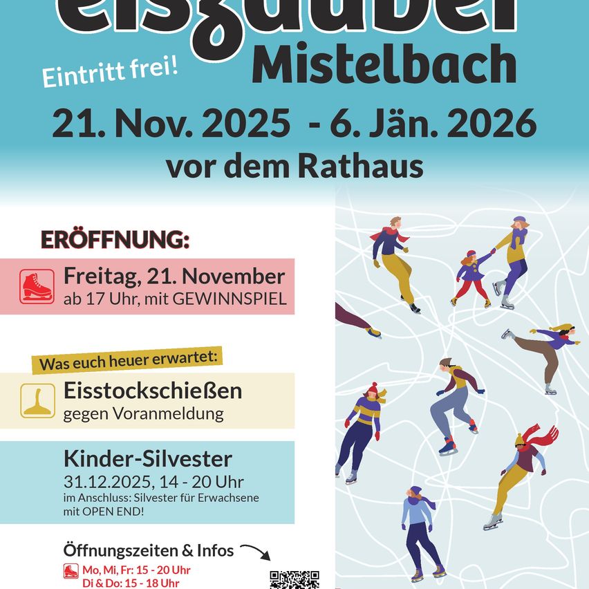 Poster for Mistelbach Ice Skating Rink, open from November 21, 2025 to January 6, 2026. Opening on November 21, 2025 at 5 PM with a raffle. Ice stock shooting against pre-registration. Children's New Year's Eve on December 31, 2025 from 2 PM to 8 PM. QR code for more information.