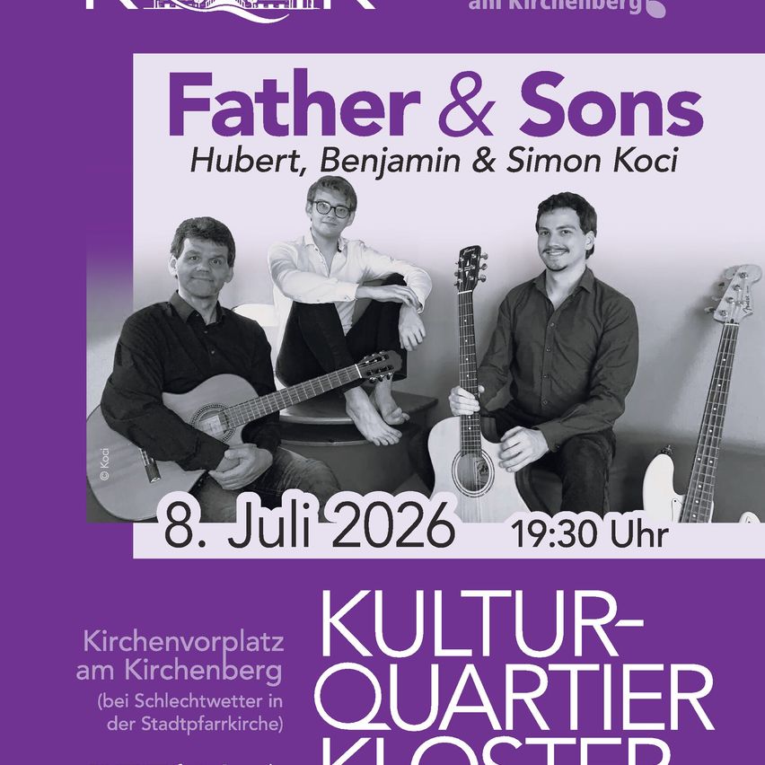 Plakat für die Musikveranstaltung Vater und Söhne mit Hubert, Benjamin und Simon Koci. Datum: 8. Juli 2026, Zeit: 19:30. Ort: Kulturquartier Kloster, Kirchenvorplatz am Kirchenberg.
