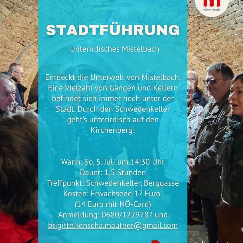 Plakat für eine unterirdische Führung in Mistelbach. Es zeigt mehrere Personen und erwähnt die Entdeckung der Unterwelt. Die Tour beginnt am Schwedenkeller, Berggasse. Kosten: 17 Euro. Kontakt: 0680/1229787 und brigitte.kenscha.mautner@gmail.com.
