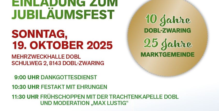 Einladung zum Jubiläumsfest der Marktgemeinde Dobl-Zwaring, Sonntag, 19. Oktober 2025, Mehrzweckhalle Dobl Schulweg 2, 8143 Dobl-Zwaring. Veranstaltungen umfassen einen Dankgottesdienst, eine Feier mit Erfrischungen und frühes Einkaufen mit der Trachtenkapelle Dobl und Moderation, Max Lustig.