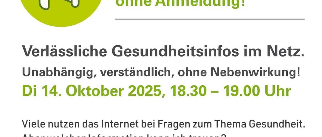 Ein grüner Kreis mit Megafon-Symbol. Text: Kostenlose Webinare - kurz & aktuell, ohne Anmeldung! Zuverlässige Gesundheitsinfos im Netz. Unabhängig, verständlich, ohne Nebenwirkungen! Datum: 14. Oktober 2025, 18:30 - 19:00 Uhr. Viele nutzen das Internet für Fragen zum Thema Gesundheit. Aber welcher Information kann ich vertrauen?