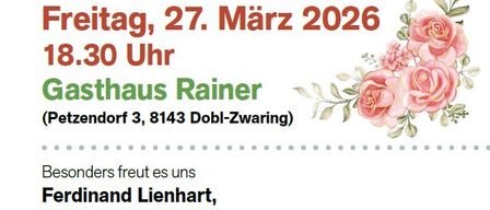 Einladung zum Blumenschmuckabend mit Klavierabend am Freitag, 27. März 2026 um 18:30 Uhr im Gasthaus Rainer in Petzendorf, 8143 Dobl-Zwaring. Ferdinand Lienhart, Bürgermeister der Steiermark, Gärtner und Baumschulen sind willkommen. GR Annemarie Sperrl führt durch den Blumenschmuckabend. Die Marktgemeinde Dobl-Zwaring freut sich auf Ihren Besuch.