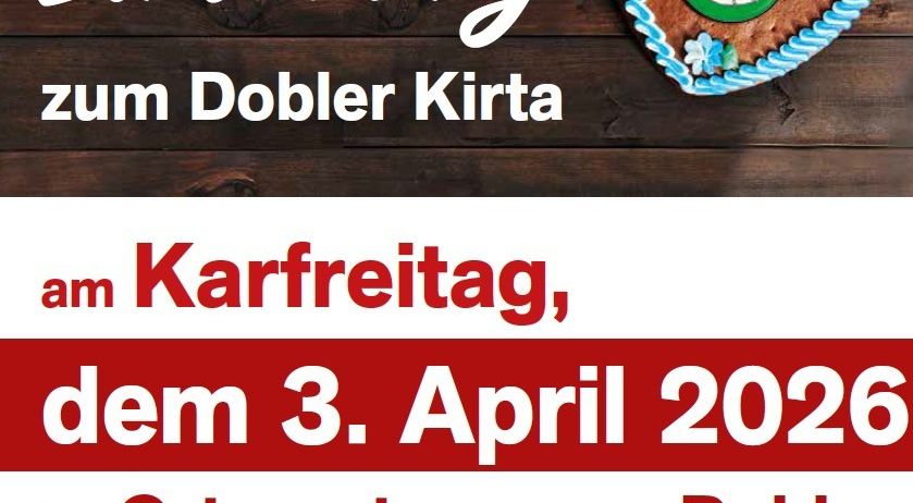 Einladung zum Dobler Kirta am Karfreitag, dem 3. April 2026 im Ortszentrum von Dobl. Die Gastronomie sorgt für Speisen und Getränke. Ihre Bürgermeisterin Weltraud Welsch.