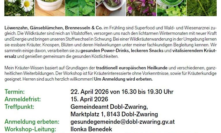 Workshop über Wildpflanzen und Kräuter, einschließlich des Sammelns und der Verarbeitung zu gesunden Getränken und Snacks. Datum: 22. April 2026, 16:30-19:30 Uhr. Ort: Dobl-Zwaring. Geleitet von Ilonka Benedek. Kosten: 10,00 € pro Person.