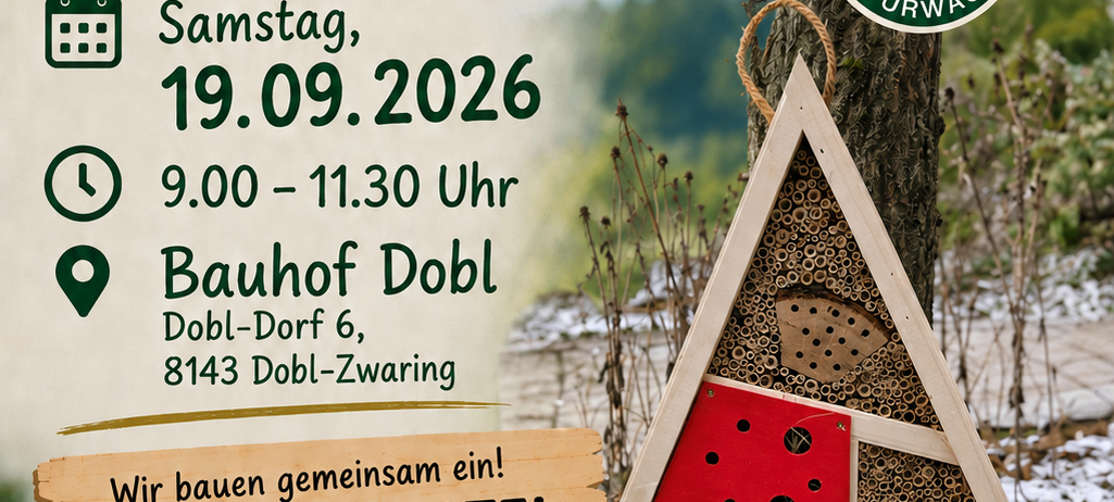 Plakat für einen Naturworkshop mit Konrad Gugg. Die Veranstaltung findet am Samstag, 19. September 2026, von 9:00 bis 11:30 Uhr im Bauhof Dobl, Dobl-Dorf 6, 8143 Dobl-Zwaring statt. Es zeigt ein Insektenhotel und eine dreieckige Holzstruktur mit Löchern. Das Plakat ist grün mit einem weißen Rand.