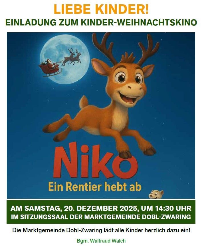 Eine Werbung für den Kinder-Weihnachtsfilm Niko. Ein Rentier fliegt fröhlich vor einem Vollmond und dem Schlitten des Weihnachtsmanns. Die Veranstaltung ist für den 20. Dezember 2025 um 14:30 Uhr im Sitzungssaal der Marktgemeinde Dobl-Zwaring geplant.
