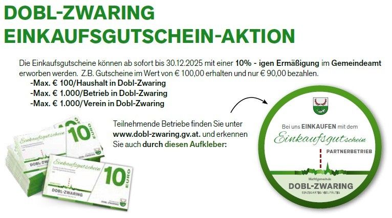 Das Bild zeigt ein Werbeplakat für eine Gutscheinaktion von Dobl-Zwaring. Gutscheine können bis zum 31.12.2025 mit einem 10%igen Nachlass im Gemeindeamt verdient werden. Gutscheine bis zu 100 Euro für Haushalte und 1.000 Euro für Vereine können erhalten werden. Weitere Informationen finden Sie unter www.dobl-zwar.gv.at.