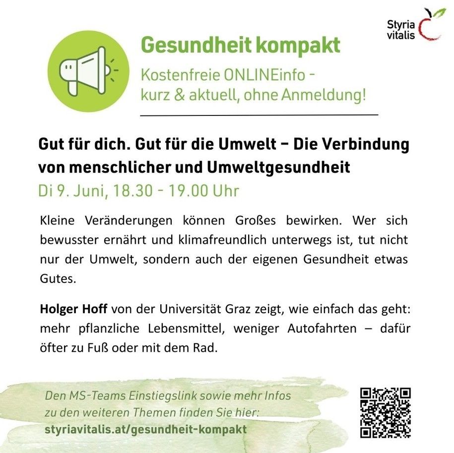 Gesundheit kompakt. Kostenlose ONLINE-Info - kurz & aktuell, ohne Anmeldung! 9. Juni, 18:30 - 19:00 Uhr. Kleine Veränderungen können Großes bewirken. Wer bewusst ernährt und klimafreundlich unterwegs ist, tut nicht nur der Umwelt, sondern auch der eigenen Gesundheit etwas Gutes. Besuchen Sie styriavitalis.at/gesundheit-kompakt für mehr Infos.