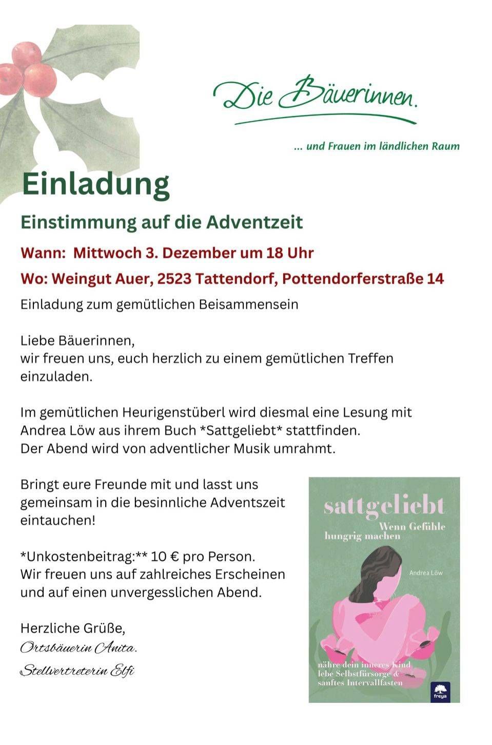 Das Plakat lädt Frauen zu einem gemütlichen Treffen während der Adventszeit ein. Die Veranstaltung beinhaltet eine Lesung aus Andrea Lows Buch 'Sattgeliebt'. Adventliche Musik umrahmt den Abend. Eine Gebühr von 10 Euro pro Person wird erhoben. Das Treffen ist für Mittwoch, den 3. Dezember um 18 Uhr in Tattendorf geplant.
