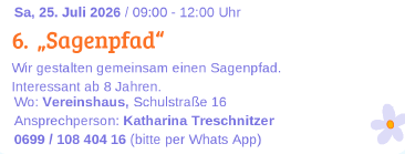 Veranstaltungsplakat für eine Erzählrunde am 25. Juli 2026 von 09:00 bis 12:00 Uhr. Die Veranstaltung mit dem Titel 'Sagenpfad' ist für ab 8 Jahre geeignet. Sie findet im Vereinshaus, Schulstraße 16 statt. Ansprechpartnerin ist Katharina Treschnitzer, erreichbar per Telefon oder WhatsApp.