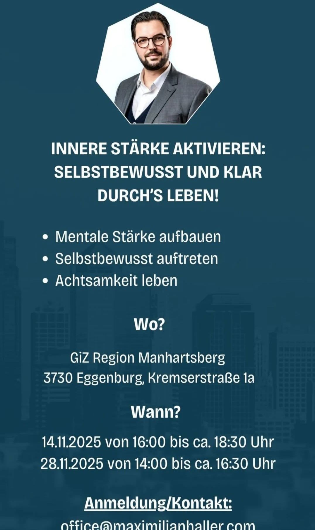 Eine Werbung für einen Workshop zur persönlichen Entwicklung in Manhartsberg mit einem Mann und Gebäuden. Es hebt den Aufbau mentaler Stärke, Selbstwahrnehmung und Achtsamkeit hervor. Der Workshop findet in der Giz Region Manhartsberg, 3730 Eggenburg, Kremserstraße 1a statt.