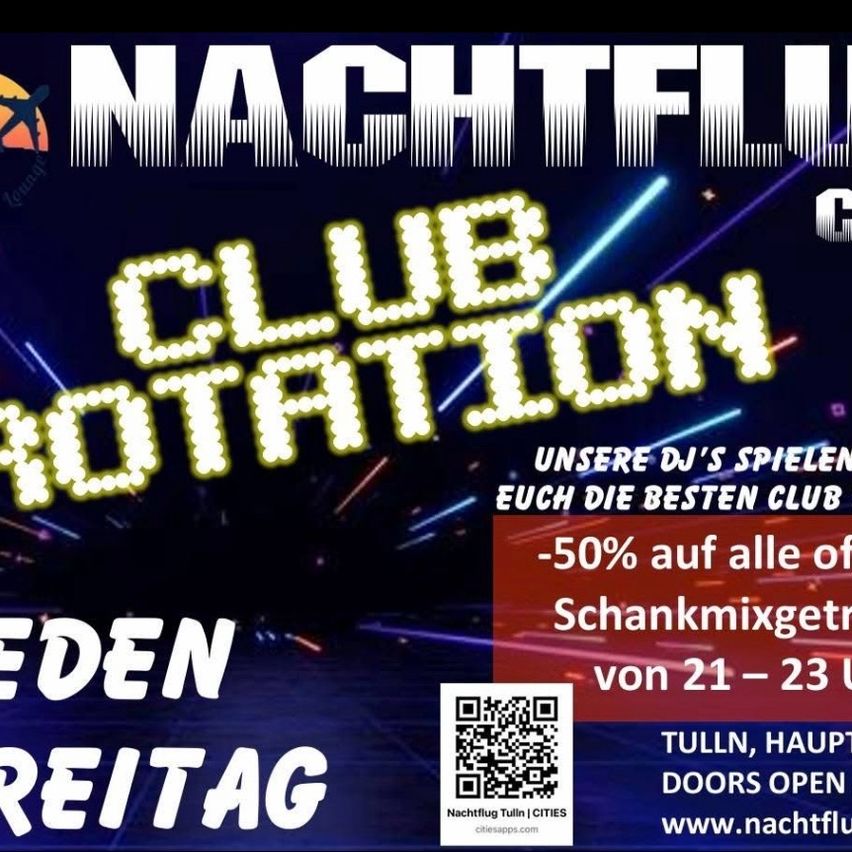Club Rotation bei Nachtflug Tulln, mit DJs, die die beste Clubmusik spielen, 50% Rabatt auf alle Getränke von 21:00 bis 23:00 Uhr, Türen öffnen um 21:00 Uhr, in Tulln. Besuchen Sie www.nachtflug.at für weitere Informationen.