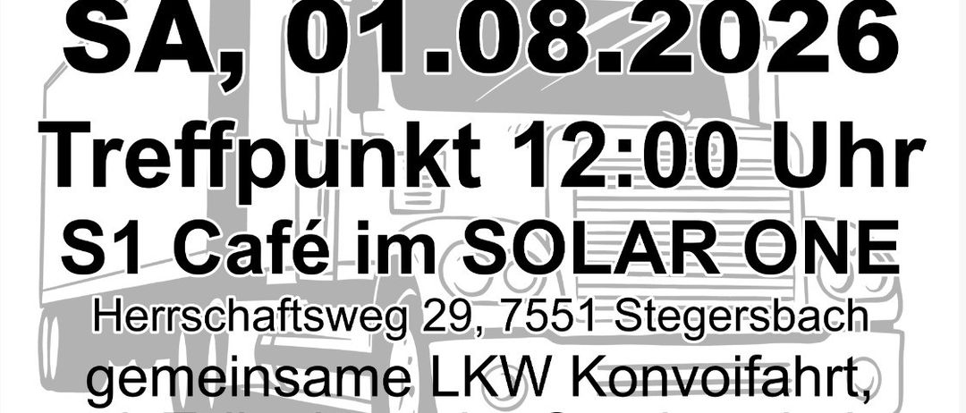 Freunde treffen sich am 01.08.2026 um 12:00 Uhr im S1 Café im Solar One. Der Treffpunkt befindet sich in Stegersbach, danach folgt eine LKW-Konvoifahrt nach Neudauberg. Der Eintritt ist frei.