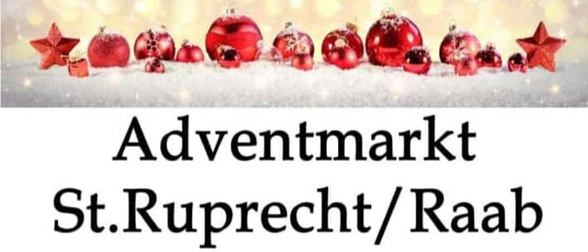 Eine Anzeige für den Adventmarkt in St. Ruprecht/Raab. Er findet am Samstag, 06.12.2025, von 14:00 bis 18:30 Uhr statt, mit einem Besuch von Sankt Nikolaus um 15 Uhr. Am Sonntag, 07.12.2025, ist er von 09:00 bis 17:00 Uhr geöffnet. Besucher sind willkommen.