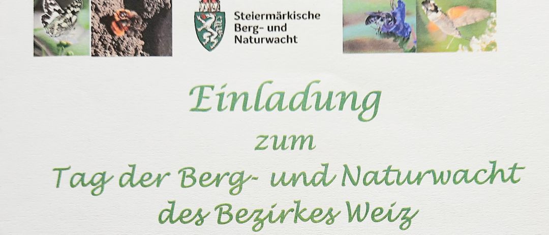 Poster mit weißem Hintergrund und grünem Text. Es zeigt ein Bild von einem Schmetterling, einer Biene und einer Blume. Es steht 'Einladung zum Tag der Berg- und Naturwacht des Bezirks Weiz'.