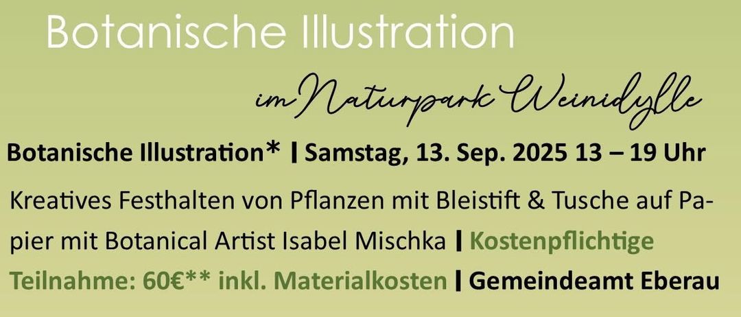 Botanische Illustration* | Samstag, 13. Sep. 2025 13 - 19 Uhr Kreatives Festhalten von Pflanzen mit Bleistift & Tusche auf Papier mit Botanical Artist Isabel Mischka | Kostenpflichtige Teilnahme: 60€** inkl. Materialkosten | Gemeindeamt Eberau