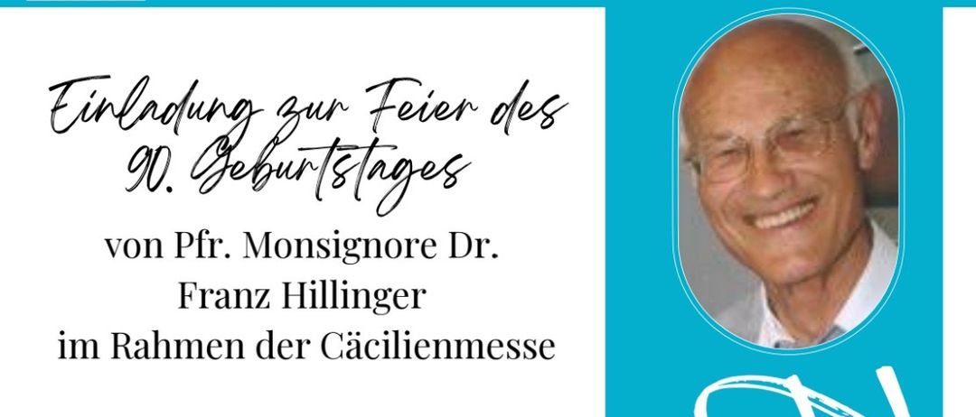 Einladung zur Feier des 90. Geburtstags von Mgr. Dr. Franz Hillinger. Die Messe wird am Sonntag, den 23. November 2025, um 10 Uhr im Rahmen des Gottesdienstes gefeiert, musikalisch gestaltet vom Chor Cantate nova. Mgr. Dr. Franz Hillinger war von 1967 bis 1981 Pfarrer in Neudorfl und danach in Purbach und Breitenbrunn.