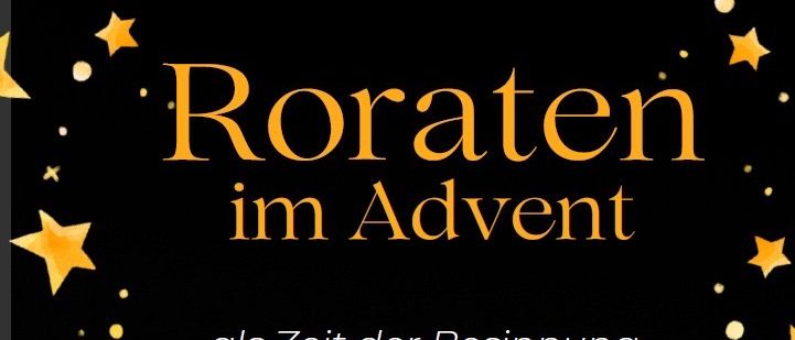 Plakat für eine Reihe von adventlichen Kerzenlichtgottesdiensten am 4., 11. und 18. Dezember 2025 um 18:30 Uhr in der Kirche. Der Titel lautet 'Roraten im Advent', was 'Adventsvespern' bedeutet. Das Plakat hat einen dunklen Hintergrund mit gelben Sternen und Kerzen.