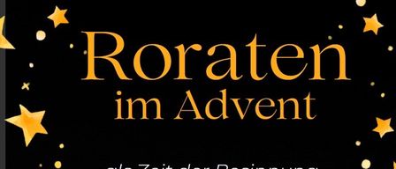 Plakat für eine Reihe von adventlichen Kerzenlichtgottesdiensten am 4., 11. und 18. Dezember 2025 um 18:30 Uhr in der Kirche. Der Titel lautet 'Roraten im Advent', was 'Adventsvespern' bedeutet. Das Plakat hat einen dunklen Hintergrund mit gelben Sternen und Kerzen.