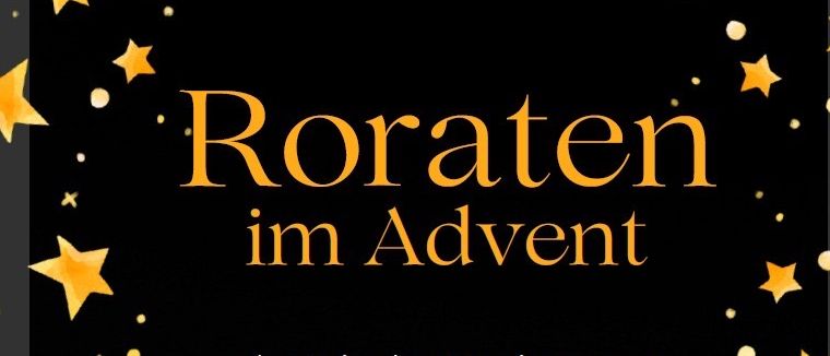 Eine Anzeige für 'Roraten im Advent' mit goldenen Sternen und Kerzen. Sie kündigt die Zeit der Vorbereitung auf Weihnachten am 4., 11. und 18. Dezember 2025 um 18:30 Uhr in der Kirche an.