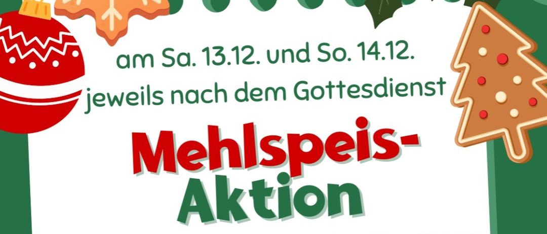 Plakat für eine Mehlspeise-Aktion. Am Sa. 13.12. und So. 14.12. nach dem Gottesdienst. Ab 10 Uhr am 14.12. Kinderwortgottesdienst und Kaffeepause. Mehlspeisen mitbringen. Unterstützen Sie uns!