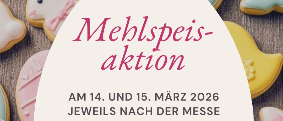 Ein Plakat für eine Mehlspeisen-Aktion, mit verschiedenen dekorierten Keksen und dem Text 'Mehlspeisen-Aktion', mit Details zur Veranstaltung am 14. und 15. März 2026.