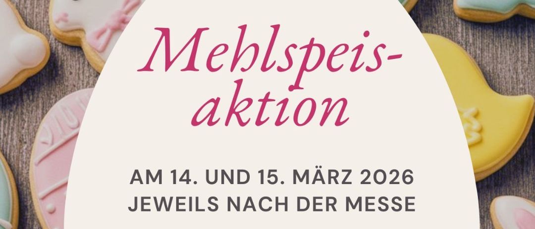Plakat für Mehlspeise-Aktion, datiert auf den 14. und 15. März 2026, nach der Messe. Kaufen Sie Mehlspeisen zur Unterstützung. Verfügbar von 8-9:30 Uhr am 14.3.