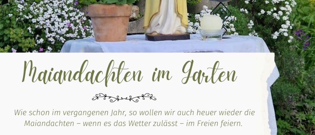 Eine Statue im Garten mit Blumen, Kerzen und einem Haus im Hintergrund. Es steht 'Mariandachten im Garten'. Die Termine sind 7. und 21. Mai 2026.