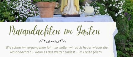 Eine Statue im Garten mit Blumen, Kerzen und einem Haus im Hintergrund. Es steht 'Mariandachten im Garten'. Die Termine sind 7. und 21. Mai 2026.