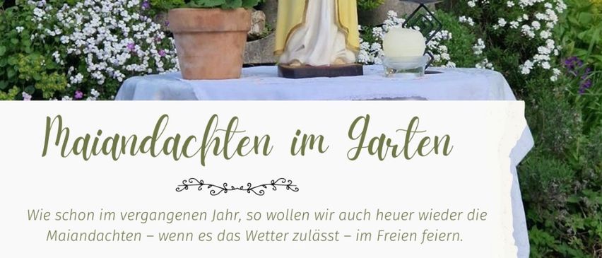 Eine Statue im Garten mit Blumen, Kerzen und einem Haus im Hintergrund. Es steht 'Mariandachten im Garten'. Die Termine sind 7. und 21. Mai 2026.