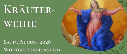 Ein Bild mit grünem Hintergrund zeigt ein Gemälde der Jungfrau Maria in blauer und roter Kleidung. Darunter steht ein Text über einen Kräutersegen am 15. August 2026 um 10 Uhr in der Kirche.