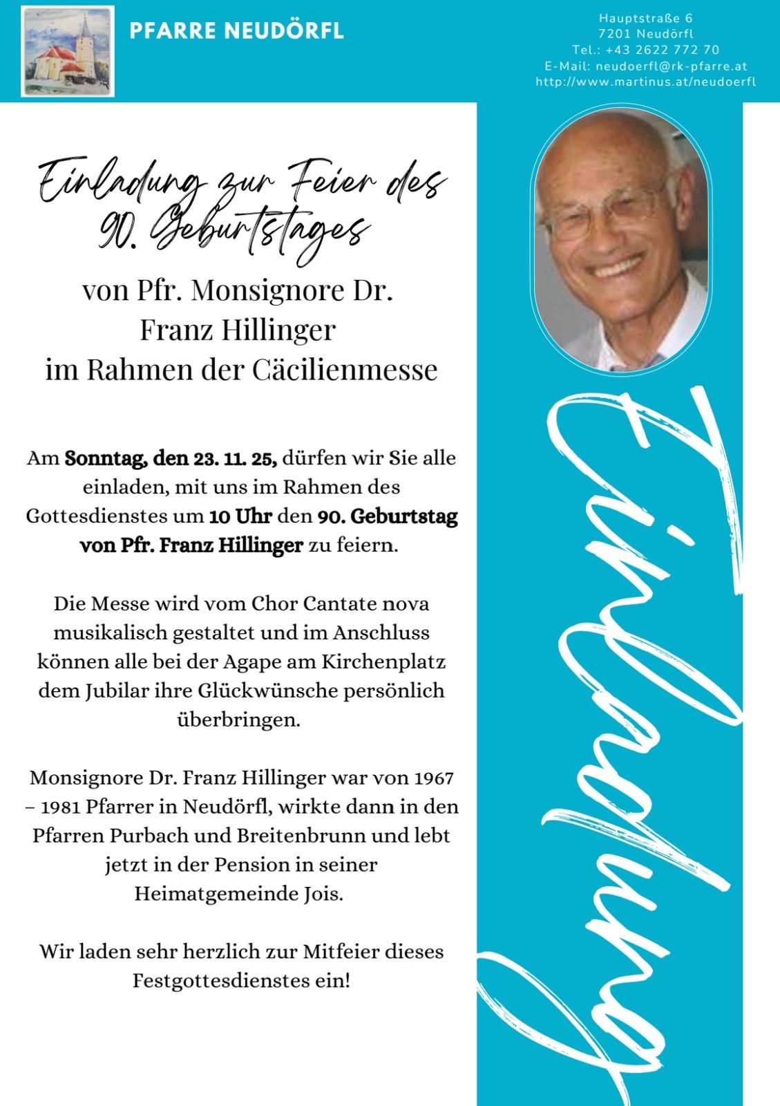 Einladung zur Feier des 90. Geburtstags von Monsignore Dr. Franz Hillinger im Rahmen der Caciliemesse. Die Messe wird vom Chor Cantate nova musikalisch gestaltet. Monsignore Dr. Franz Hillinger war von 1967 bis 1981 Pfarrer in Neudorfl, danach in Purbach und Breitenbrunn.