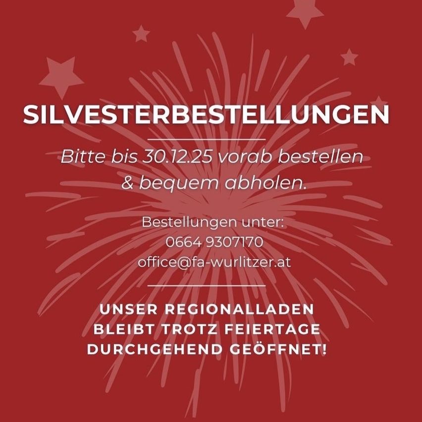 Rotes Plakat mit weißen Sternen und Feuerwerksmuster. Text: 'SILVESTERBESTELLUNGEN', 'Bestellung bis 30.12.25', Telefonnummer 0664 9307170 und E-Mail office@fa-wurlitzer.at. Erwähnt auch, dass regionale Geschäfte trotz Feiertagen geöffnet bleiben.