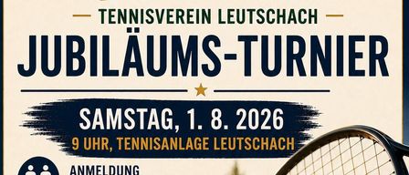 Plakat für das 50-jährige Jubiläums-Turnier des Tennisvereins Leutschach am 1. August 2026. Details umfassen Anmeldung mit Partner, Frist und Gebühr. Ein Tennisschläger und Ball sind abgebildet.