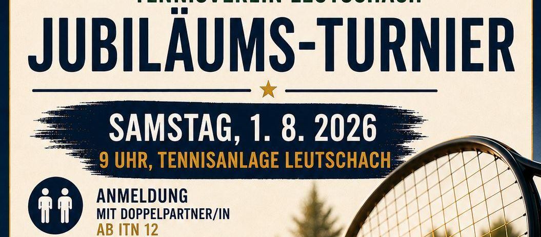 Plakat für das 50-jährige Jubiläumstennisturnier des Tennisverein Leutschach, geplant für Samstag, 1. August 2026, um 9 Uhr auf der Tennisanlage Leutschach. Anmeldung mit Doppelpartner oder einzeln bis 12. Juli 2026. Der Eintrittspreis beträgt 25 Euro pro Person.