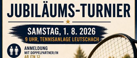 Plakat für das 50-jährige Jubiläumstennisturnier des Tennisverein Leutschach, geplant für Samstag, 1. August 2026, um 9 Uhr auf der Tennisanlage Leutschach. Anmeldung mit Doppelpartner oder einzeln bis 12. Juli 2026. Der Eintrittspreis beträgt 25 Euro pro Person.