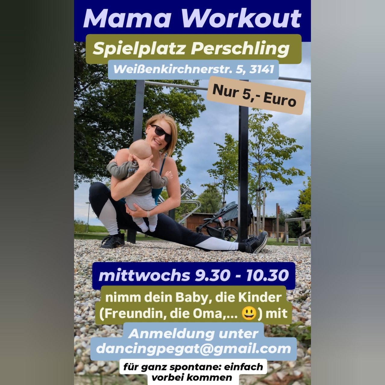 Ein Außenwerbeplakat für ein 'Mama Workout' im Spielplatz Perschling, VeiBenkirchnerstr. 5, 3141. Eine Frau mit Sonnenbrille und schwarzen Leggings sitzt auf dem Boden und hält ein Baby. Die Sitzung findet mittwochs von 9:30 bis 10:30 Uhr statt. Kontaktieren Sie dancingpegat@gmail.com für die Anmeldung.