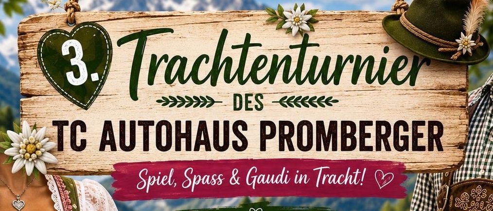 Das Veranstaltungsplakat für TC Autohaus Promberger zeigt zwei Personen in traditioneller Kleidung, eine mit Tennisschläger und die andere mit Tennisball. Der Termin der Veranstaltung ist Samstag, 8. August. Die Anmeldung ist bis zum 5. August möglich.