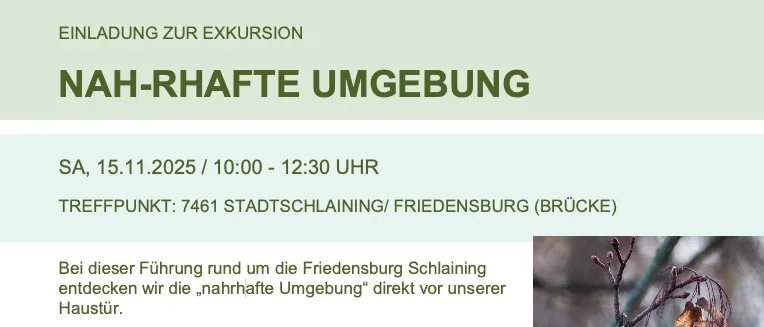 Einladung zur Führung um die Friedensburg Schlaining. Sie findet am Samstag, 15. November 2025, von 10:00 bis 12:30 Uhr statt. Der Treffpunkt ist bei 7461 Stadtschlaining/Friedensburg (Brücke). Teilnehmer werden gebeten, festes Schuhwerk und wetterfeste Kleidung zu tragen. Die Führung ist kostenlos.