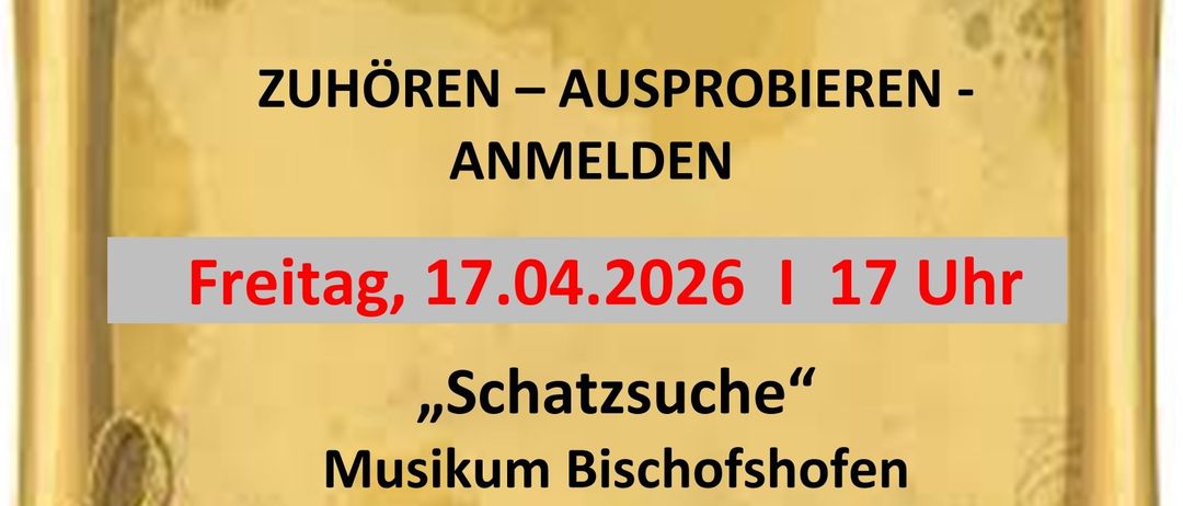 Veranstaltungsposter mit Datum, Uhrzeit und Ort für 'Schatzsuche' im Kultursaal von Musikum Bischofshofen. Datum: 17.04.2026, Uhrzeit: 17 Uhr. Aktivitäten umfassen Zuhören, Ausprobieren und Anmelden.
