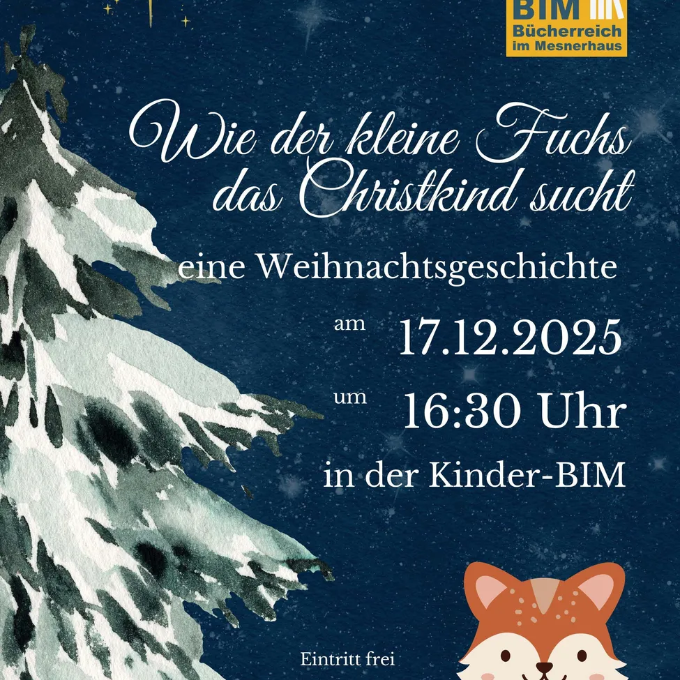 Ein Veranstaltungsplakat für eine Weihnachtsgeschichte im Kinder-BIM am 17.12.2025 um 16:30 Uhr. Zeigt einen verschneiten Baum und einen Fuchs.