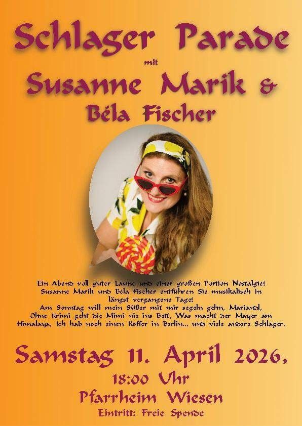 Plakat für Schlager Parade mit Susanne Marik und Béla Fischer. Die Veranstaltung findet am Samstag, 11. April 2026, um 18:00 Uhr im Pfarrheim Wiesen statt. Das Plakat zeigt ein Foto von Susanne Marik in einem zitronenfarbenen Outfit und mit Sonnenbrille.