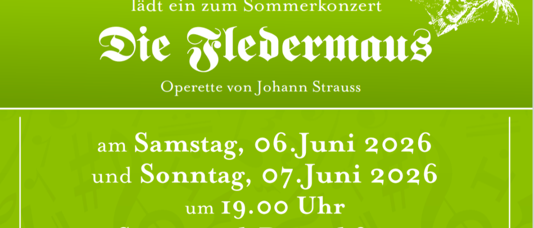 Summer concert invitation to Die Fledermaus, an operetta by Johann Strauss, on June 6 and 7, 2026 at 19:00, in Sensenwerk Deutschfeistritz, organized by MGV Uebelbach mit Frauenchor. Tickets: Adults 24 Euro, children up to 15 years 15 Euro.