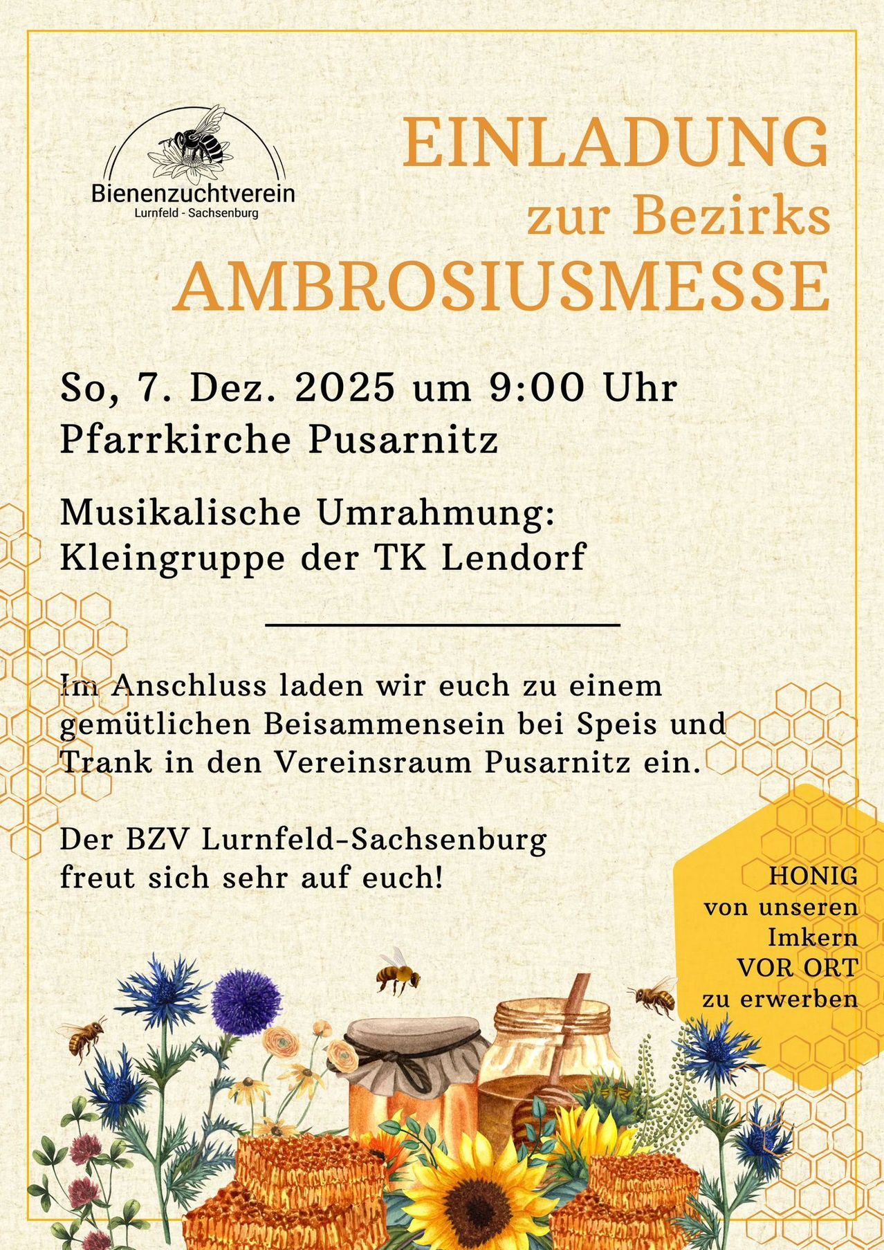 Plakat für die Bezirks-Ambrosiusmesse des Bienenzuchtvereins am 7. Dez. 2025 um 9:00 Uhr in der Pfarrkirche Pusarntz. Musik von der Kleingruppe der TK Lendorff. Einladung zu einem Treffen mit Essen und Trinken. Der BzV Lurenfeld-Sachsenbug freut sich auf Ihren Besuch. Honig vor Ort erhältlich.