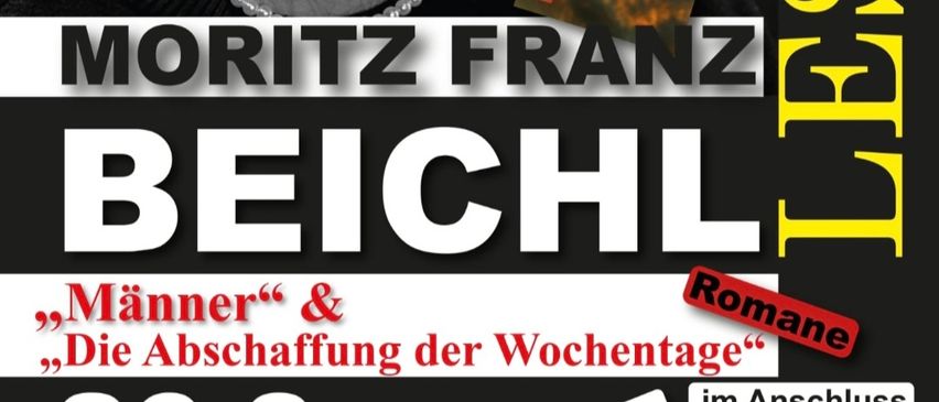 Ein Poster für Moritz Franz Beihl zeigt sein Porträt, Bücher und Text auf Deutsch. Die Bücher sind 'Männer' und 'Die Abschaffung der Wochentage' betitelt. Der Hintergrund des Posters ist schwarz.