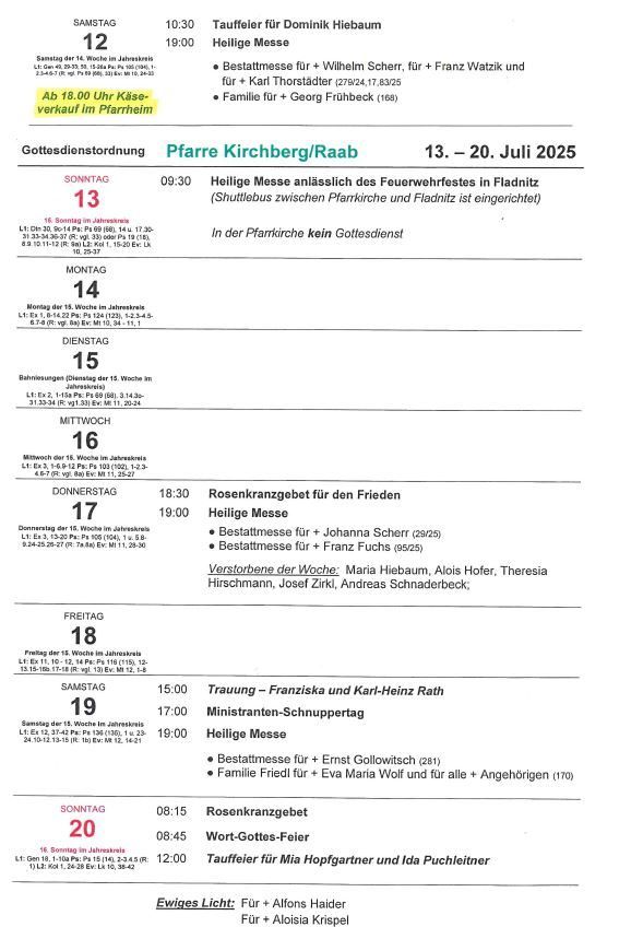 Wöchentlicher Zeitplan vom 13. bis 20. Juli 2025 für Pfarrkirche Kirchberg/Raab. Veranstaltungen umfassen eine Heilige Messe am 13., Rosenkranzgebet am 17. und eine Tauffeier am 20. Auch Familienbestätigungen und Messen für verschiedene Personen sind geplant.
