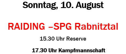 Fußballspiel zwischen Raiding und Rabnitztal am Sonntag, 10. August. Erster Anpfiff um 15:30, gefolgt von einem zweiten Spiel um 17:30. Willkommen in Raiding.
