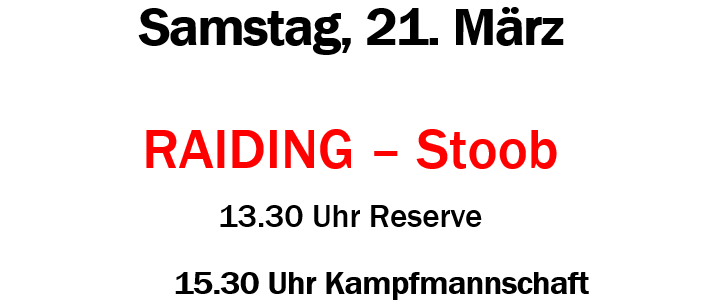 Das Plakat bewirbt ein Fußballspiel am Samstag, 21. März. Die Reservemannschaft spielt um 13:30 Uhr, gefolgt von der Hauptmannschaft um 15:30 Uhr. Es heißt Besucher in Raiding willkommen.