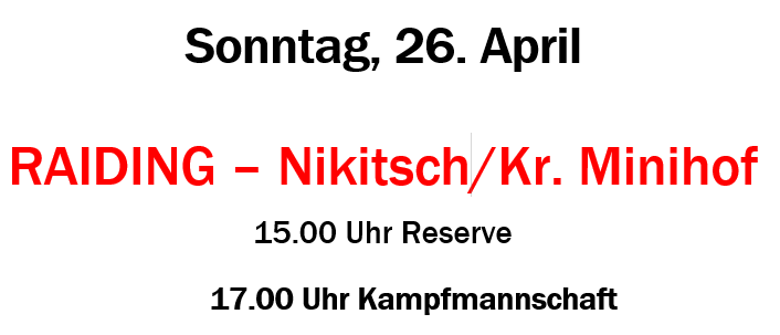 ASKO Raiding Fußballmannschaft spielt am 26. April um 15:00 Reserve und 17:00 Kampfmannschaft. Ort: Raiding - Nikitsch/Kr. Minihof.