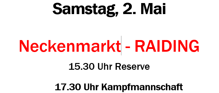 Plakat für ein Fußballspiel. ASKO Raiding veranstaltet ein Spiel am Samstag, 2. Mai. Zeiten: 15:30 für Reserve, 17:30 für die Hauptmannschaft. Ort: Neckenmarkt - Raiding. Unterstützen Sie unsere Teams.